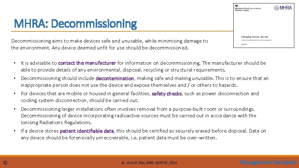 MHRA: Decommissioning aims to make devices safe and unusable, while minimising damage to the