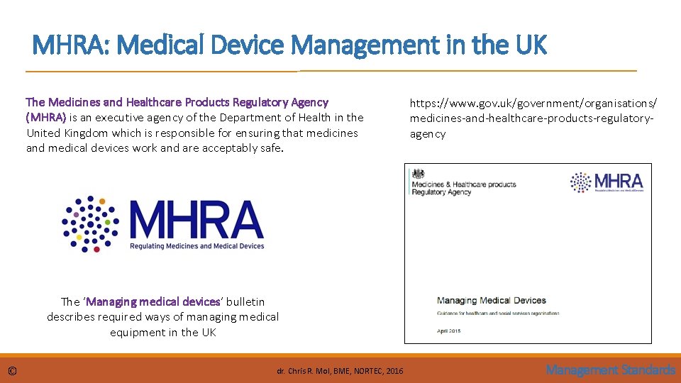 MHRA: Medical Device Management in the UK The Medicines and Healthcare Products Regulatory Agency