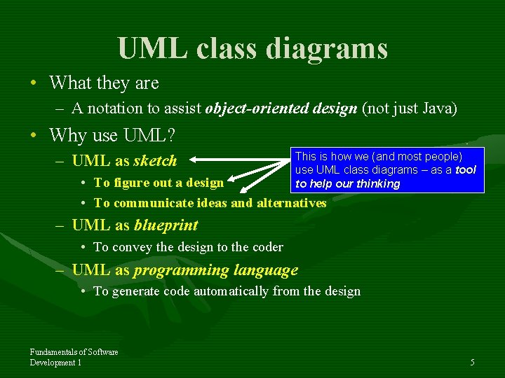 UML class diagrams • What they are – A notation to assist object-oriented design