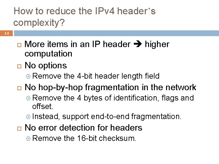 How to reduce the IPv 4 header’s complexity? 14 More items in an IP