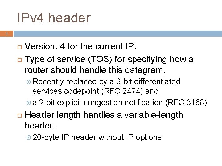 IPv 4 header 4 Version: 4 for the current IP. Type of service (TOS)