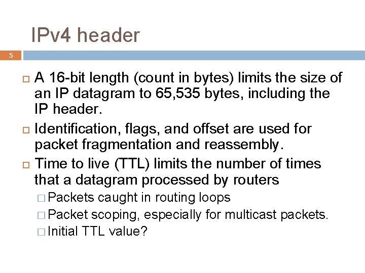 IPv 4 header 5 A 16 -bit length (count in bytes) limits the size