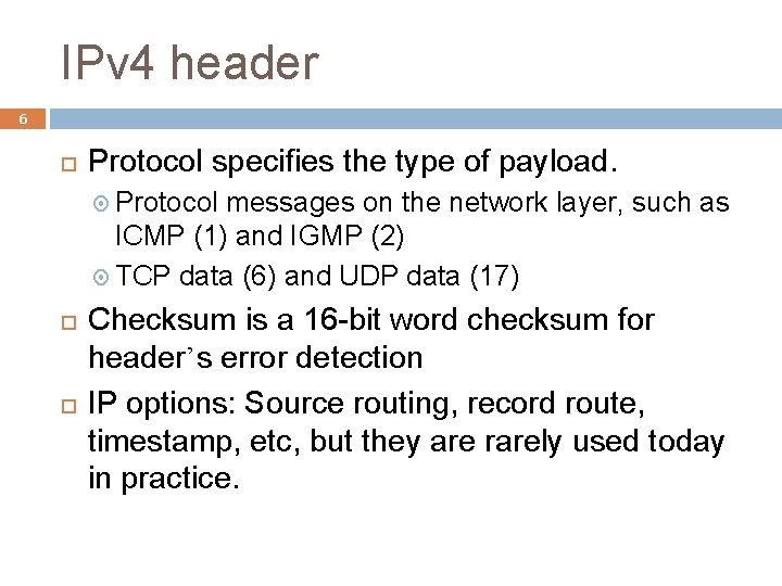 IPv 4 header 6 Protocol specifies the type of payload. Protocol messages on the