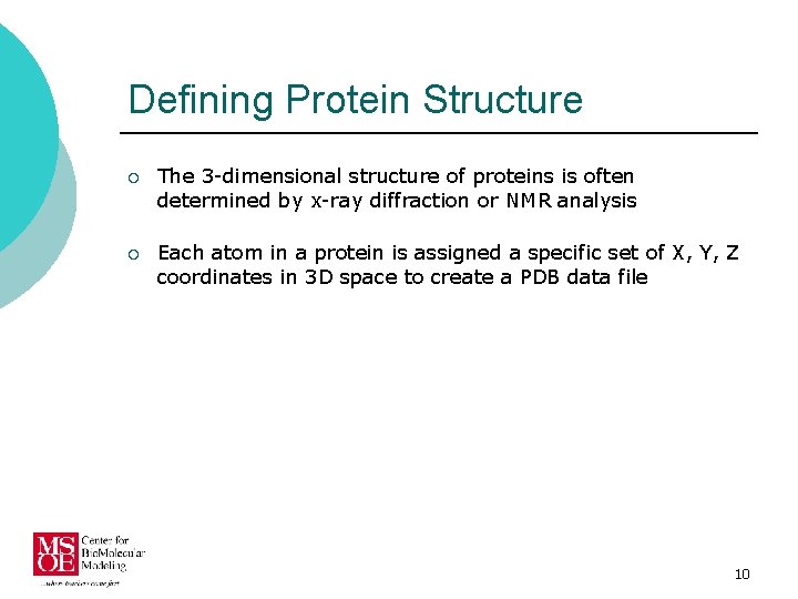 Defining Protein Structure ¡ The 3 -dimensional structure of proteins is often determined by