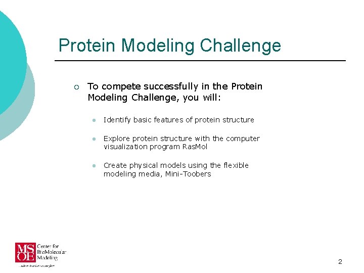 Protein Modeling Challenge ¡ To compete successfully in the Protein Modeling Challenge, you will: