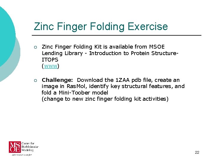 Zinc Finger Folding Exercise ¡ Zinc Finger Folding Kit is available from MSOE Lending