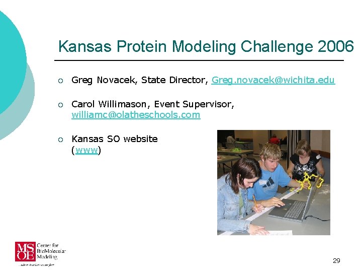 Kansas Protein Modeling Challenge 2006 ¡ Greg Novacek, State Director, Greg. novacek@wichita. edu ¡