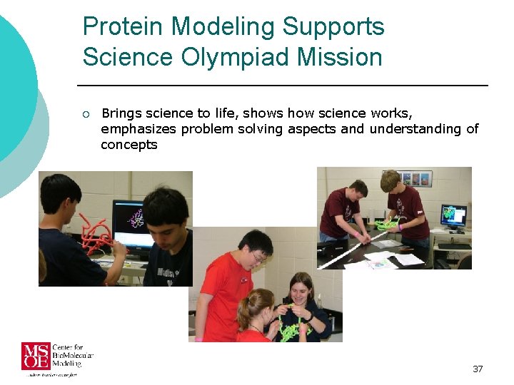 Protein Modeling Supports Science Olympiad Mission ¡ Brings science to life, shows how science