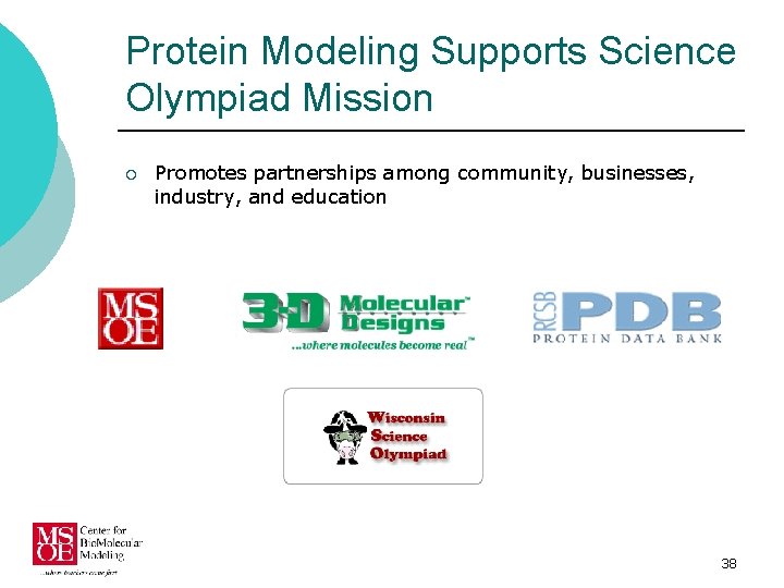 Protein Modeling Supports Science Olympiad Mission ¡ Promotes partnerships among community, businesses, industry, and