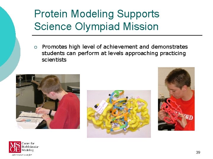 Protein Modeling Supports Science Olympiad Mission ¡ Promotes high level of achievement and demonstrates