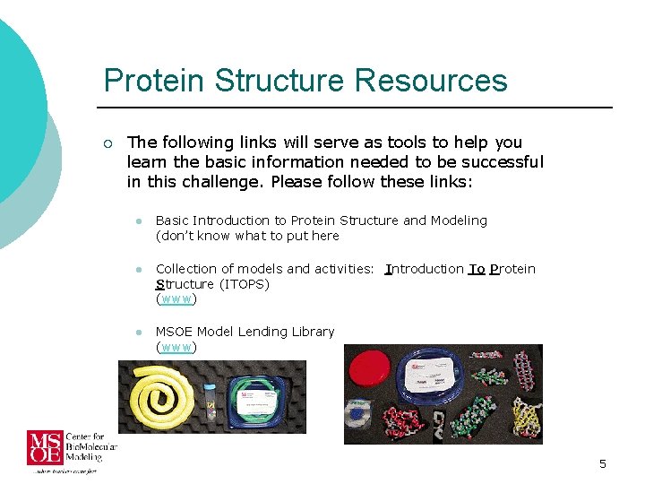 Protein Structure Resources ¡ The following links will serve as tools to help you