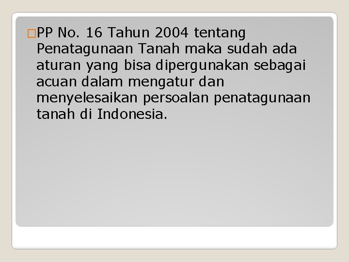 �PP No. 16 Tahun 2004 tentang Penatagunaan Tanah maka sudah ada aturan yang bisa