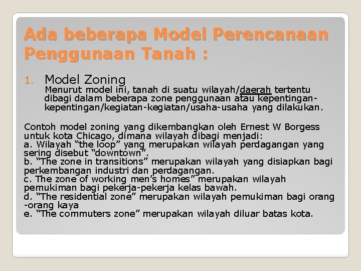 Ada beberapa Model Perencanaan Penggunaan Tanah : 1. Model Zoning Menurut model ini, tanah