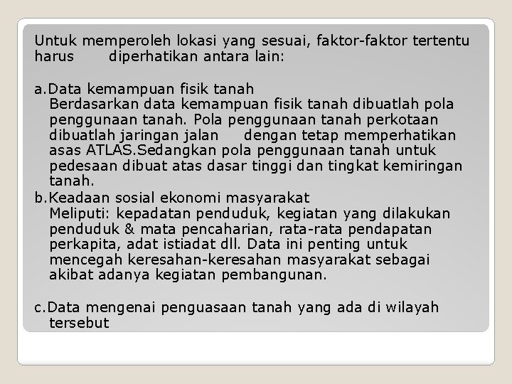 Untuk memperoleh lokasi yang sesuai, faktor-faktor tertentu harus diperhatikan antara lain: a. Data kemampuan