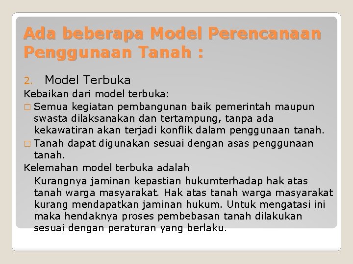 Ada beberapa Model Perencanaan Penggunaan Tanah : 2. Model Terbuka Kebaikan dari model terbuka: