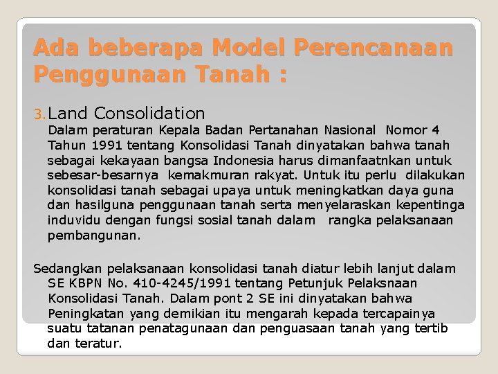 Ada beberapa Model Perencanaan Penggunaan Tanah : 3. Land Consolidation Dalam peraturan Kepala Badan