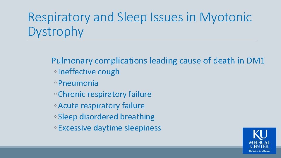 Respiratory and Sleep Issues in Myotonic Dystrophy Pulmonary complications leading cause of death in