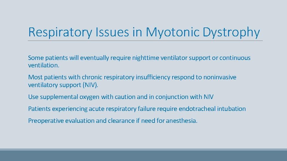 Respiratory Issues in Myotonic Dystrophy Some patients will eventually require nighttime ventilator support or