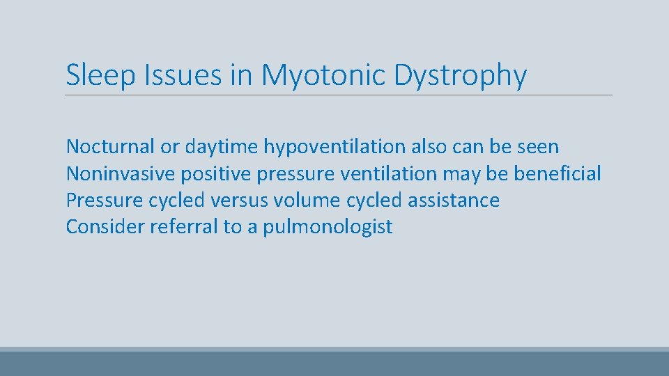 Sleep Issues in Myotonic Dystrophy Nocturnal or daytime hypoventilation also can be seen Noninvasive