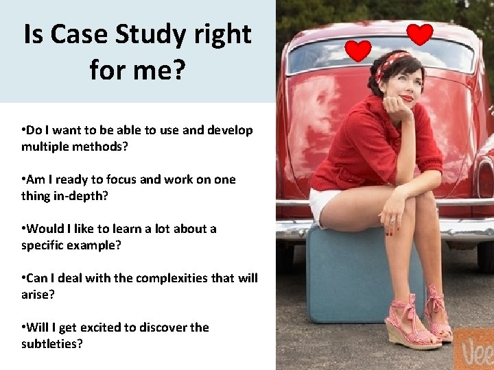 Is Case Study right for me? • Do I want to be able to