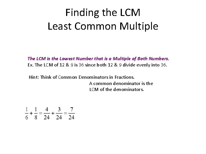 Finding the LCM Least Common Multiple The LCM is the Lowest Number that is