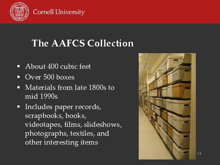 The AAFCS Collection § About 400 cubic feet § Over 500 boxes § Materials