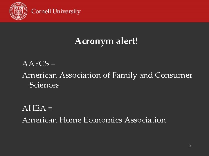 Acronym alert! AAFCS = American Association of Family and Consumer Sciences AHEA = American