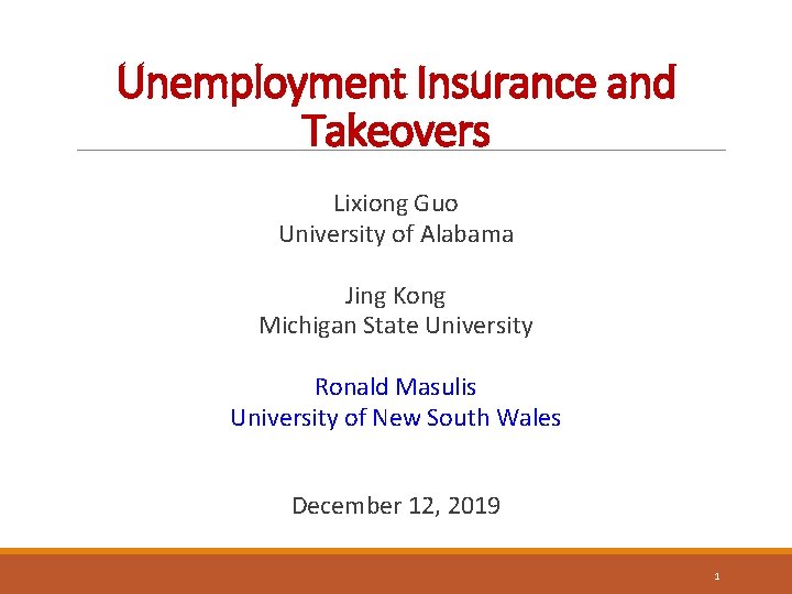 Unemployment Insurance and Takeovers Lixiong Guo University of Alabama Jing Kong Michigan State University