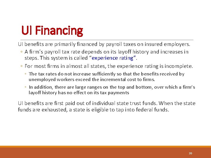 UI Financing UI benefits are primarily financed by payroll taxes on insured employers. ◦