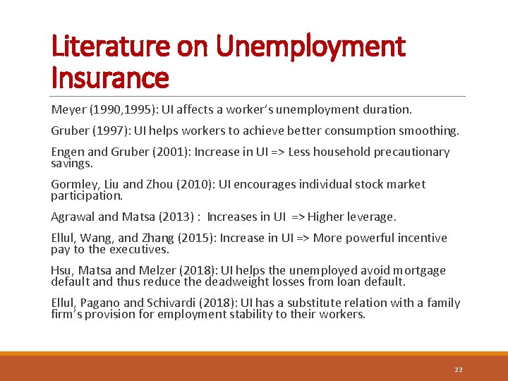 Literature on Unemployment Insurance Meyer (1990, 1995): UI affects a worker’s unemployment duration. Gruber