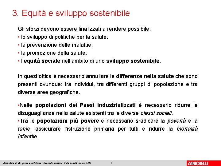 3. Equità e sviluppo sostenibile Gli sforzi devono essere finalizzati a rendere possibile: •