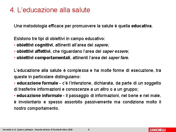 4. L’educazione alla salute Una metodologia efficace per promuovere la salute è quella educativa.