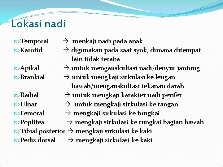 Lokasi nadi Temporal Karotid menkaji nadi pada anak digunakan pada saat syok, dimana ditempat