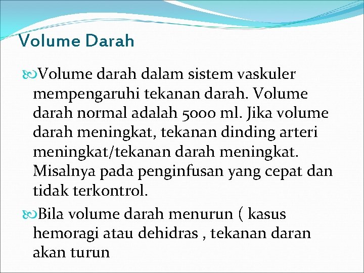 Volume Darah Volume darah dalam sistem vaskuler mempengaruhi tekanan darah. Volume darah normal adalah