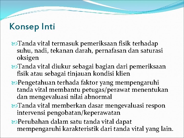 Konsep Inti Tanda vital termasuk pemeriksaan fisik terhadap suhu, nadi, tekanan darah, pernafasan dan