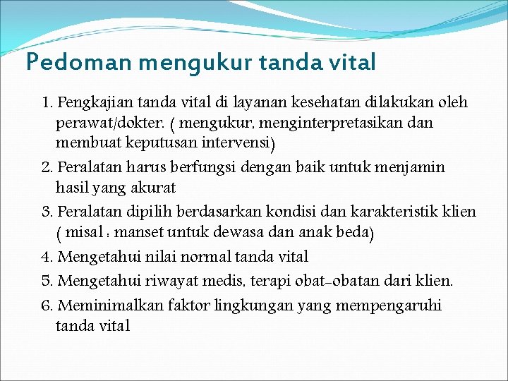 Pedoman mengukur tanda vital 1. Pengkajian tanda vital di layanan kesehatan dilakukan oleh perawat/dokter.