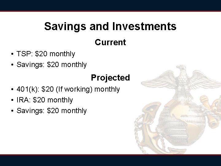 Savings and Investments Current • TSP: $20 monthly • Savings: $20 monthly Projected • Savings and Investments Current • TSP: $20 monthly • Savings: $20 monthly Projected •