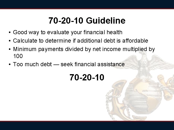 70 -20 -10 Guideline • Good way to evaluate your financial health • Calculate 70 -20 -10 Guideline • Good way to evaluate your financial health • Calculate