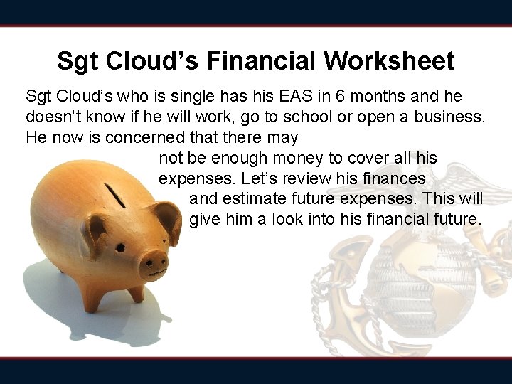 Sgt Cloud’s Financial Worksheet Sgt Cloud’s who is single has his EAS in 6 Sgt Cloud’s Financial Worksheet Sgt Cloud’s who is single has his EAS in 6