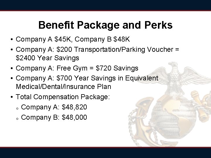 Benefit Package and Perks • Company A $45 K, Company B $48 K • Benefit Package and Perks • Company A $45 K, Company B $48 K •