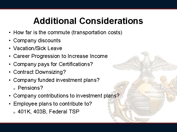 Additional Considerations • • How far is the commute (transportation costs) Company discounts Vacation/Sick Additional Considerations • • How far is the commute (transportation costs) Company discounts Vacation/Sick