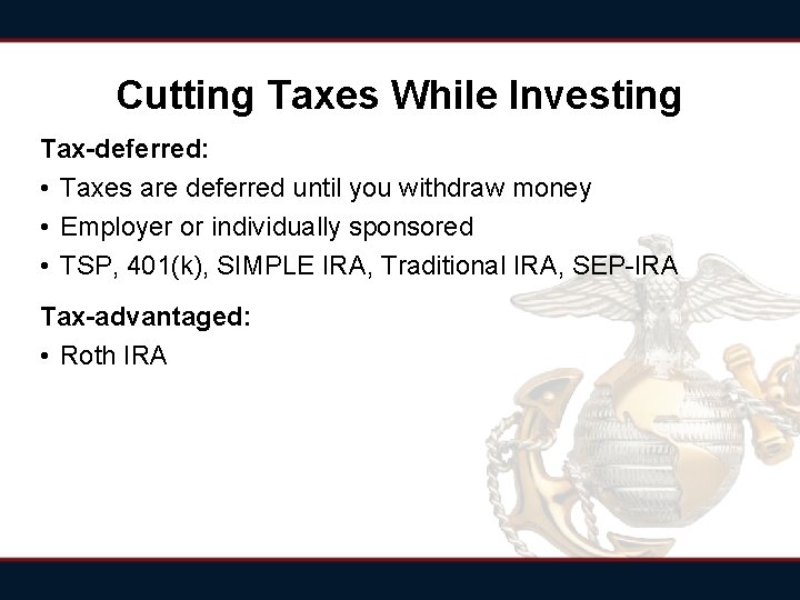 Cutting Taxes While Investing Tax-deferred: • Taxes are deferred until you withdraw money • Cutting Taxes While Investing Tax-deferred: • Taxes are deferred until you withdraw money •