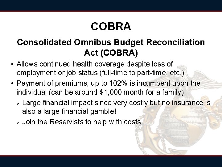 COBRA Consolidated Omnibus Budget Reconciliation Act (COBRA) • Allows continued health coverage despite loss COBRA Consolidated Omnibus Budget Reconciliation Act (COBRA) • Allows continued health coverage despite loss