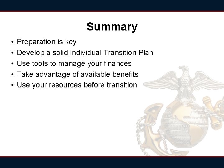 Summary • • • Preparation is key Develop a solid Individual Transition Plan Use Summary • • • Preparation is key Develop a solid Individual Transition Plan Use