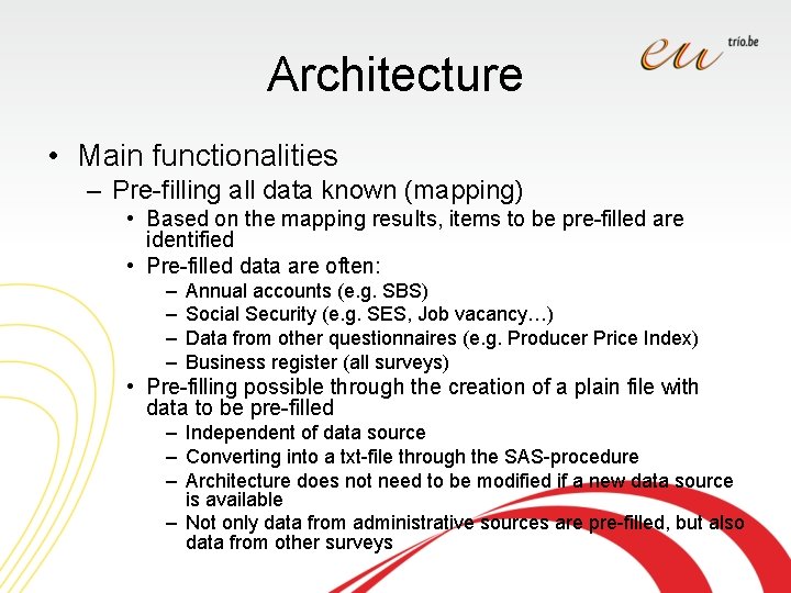 Architecture • Main functionalities – Pre-filling all data known (mapping) • Based on the