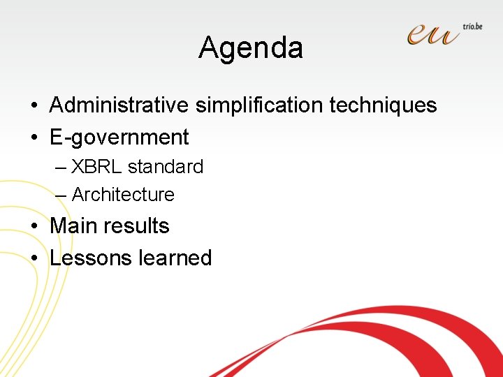 Agenda • Administrative simplification techniques • E-government – XBRL standard – Architecture • Main