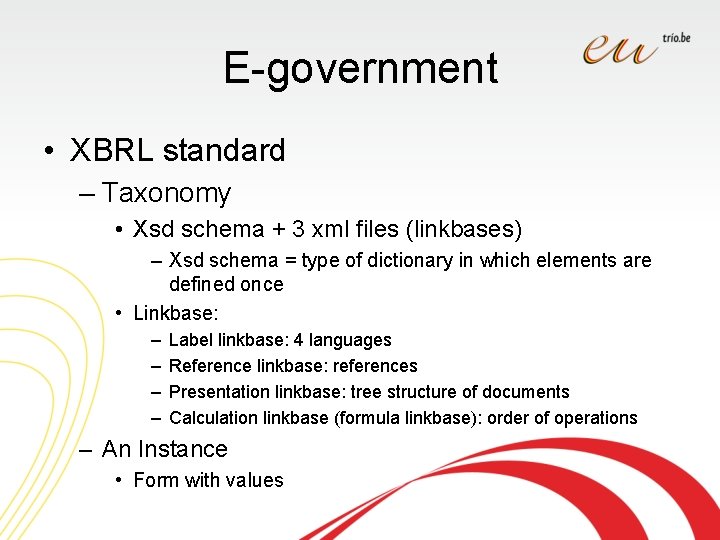 E-government • XBRL standard – Taxonomy • Xsd schema + 3 xml files (linkbases)