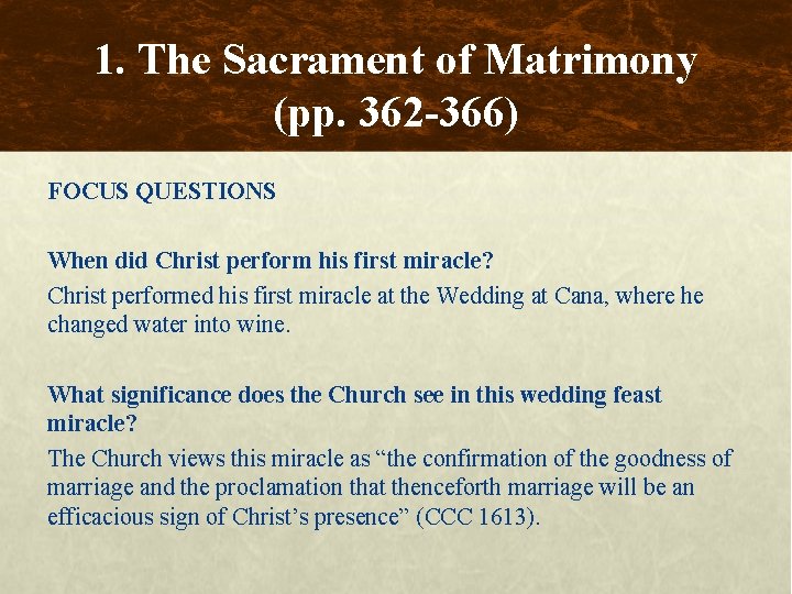 1. The Sacrament of Matrimony (pp. 362 -366) FOCUS QUESTIONS When did Christ perform