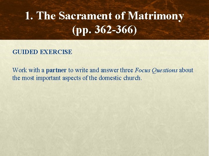 1. The Sacrament of Matrimony (pp. 362 -366) GUIDED EXERCISE Work with a partner