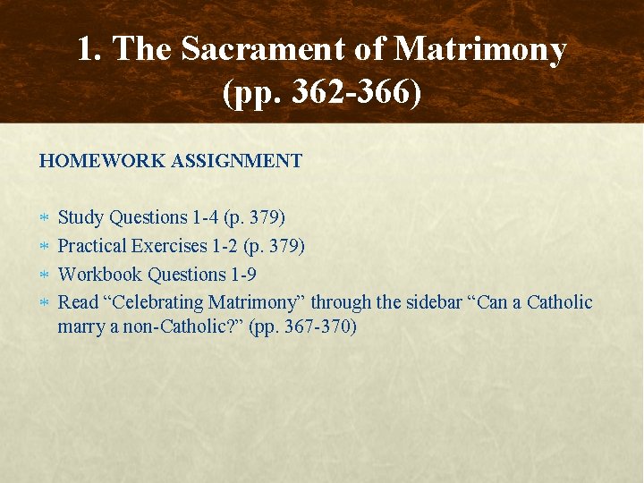 1. The Sacrament of Matrimony (pp. 362 -366) HOMEWORK ASSIGNMENT Study Questions 1 -4